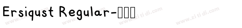 Ersiqust Regular字体转换 Ersiqust Regular字体转换